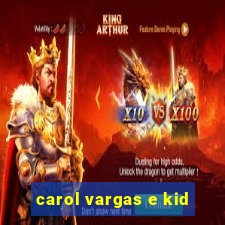 carol vargas e kid